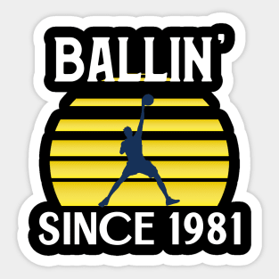 BALLIN' SINCE 1981 Sticker